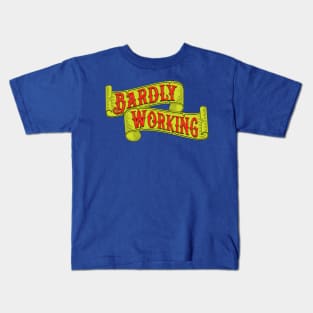 Bardly Working! Kids T-Shirt